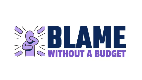 Blame Without a Budget